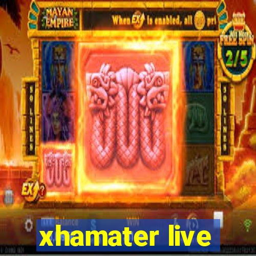 xhamater live